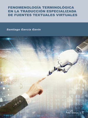 cover image of Fenomenología terminológica en la traducción especializada de fuentes textuales virtuales